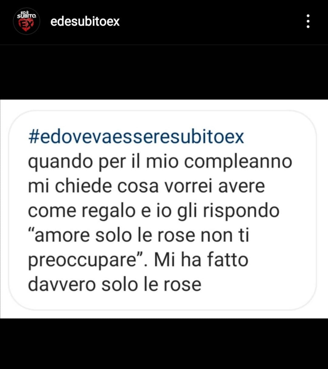 Ma assurdo! Come si permette di non leggerle nella mente per capire che non vuole solo le rose? Boh, che ragazzo strano 