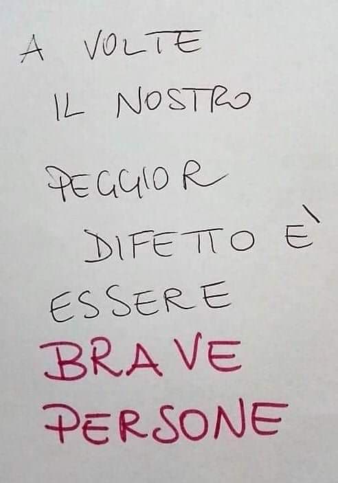 A volte mi sento un ingenuo per quanto sono buono con certi maledetti