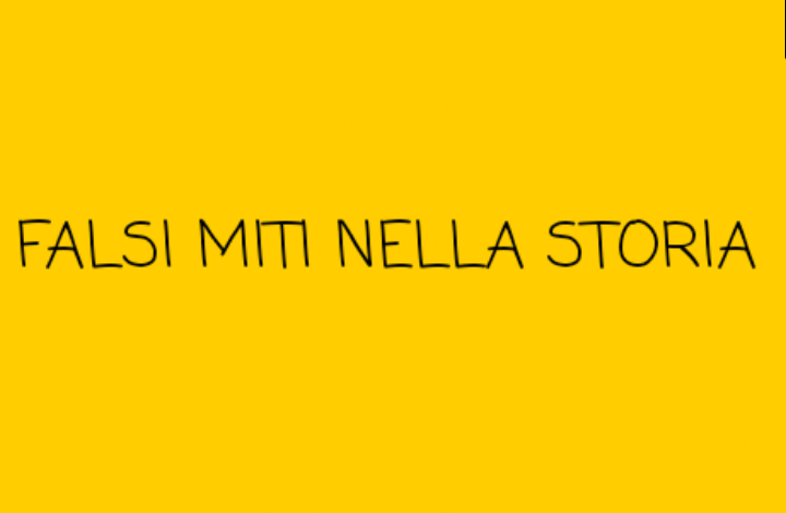 Falsi miti nella Storia episodio 9