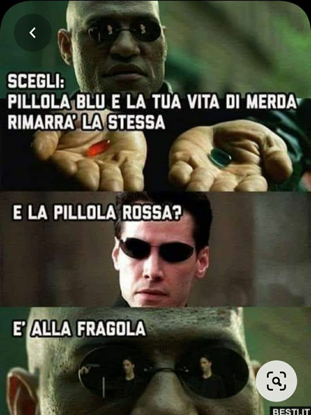 “E la pillola rossa?” *sguardo smecz* “E’ alla fragola”