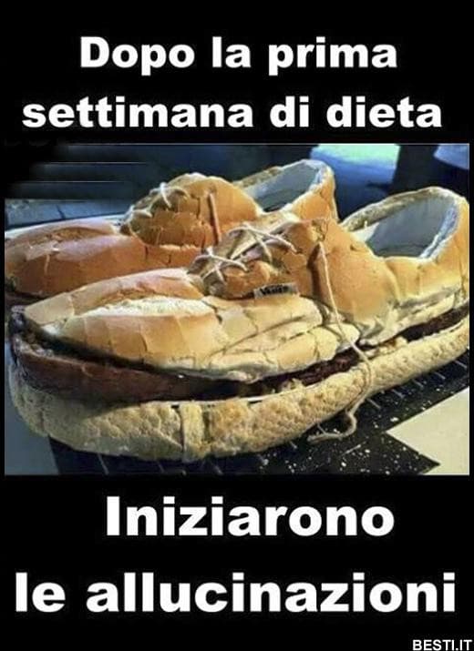 Come se fosse possibile riuscire ad arrivare ad 1 settimana di dieta ahaha