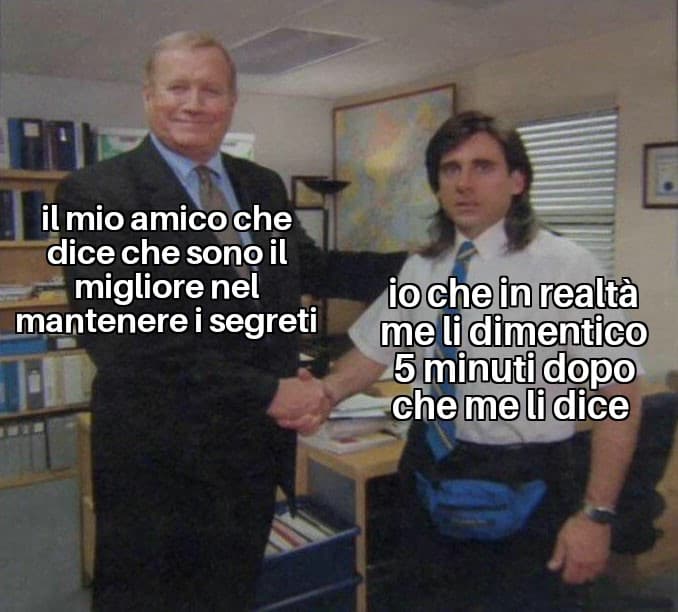 Non mi ricordo nemmeno come mi chiamo tra poco. 