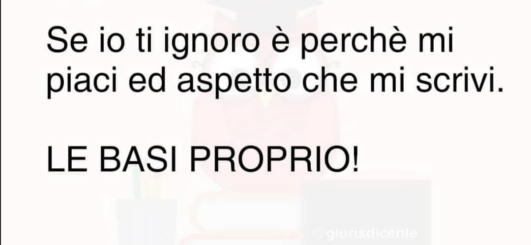 Sì, le basi per farvi prendere per rincoglionit*. Perché devono farlo sempre gli altri il primo passo? Ti piace davvero ed è single? Rischia. 