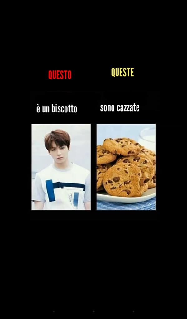 Una volta ho detto a una mia amica army  "vado a mangiare i biscotti" e lei mi ha sorriso tutta pervertita ??