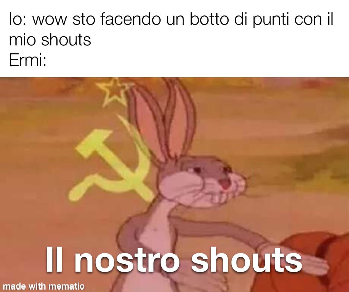 Per chi non capisse andate a vedervi il mio ultimo shouts 