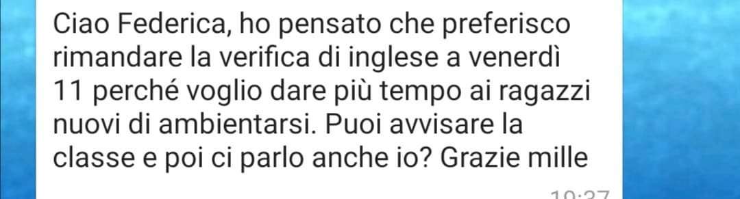 Mi stavo per mettere a studiare per il compito di inglese di venerdì e poi ad una mia compagna di classe arriva questo messaggio. E niente, vado a letto presto o almeno credo.