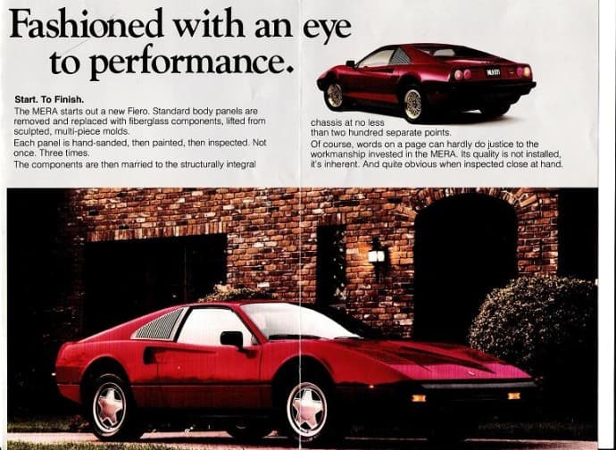 La Pontiac Fiero Mera era un kit normalmente disponibile in concessionaria, che faceva sembrare la  sportiva americana una Ferrari 328.
La produzione fu fermata nel 1988, dopo che da Maranello minacciarono azioni legali se non la smettevano. 