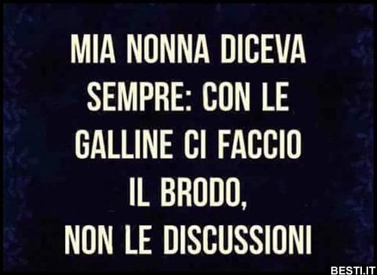 A me non piace il brodo di gallina 