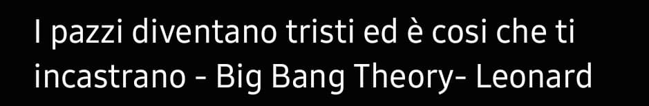 Ditemi che non sono l'unico pazzo che prende delle citazioni a suo parere belle/significative e le scrive