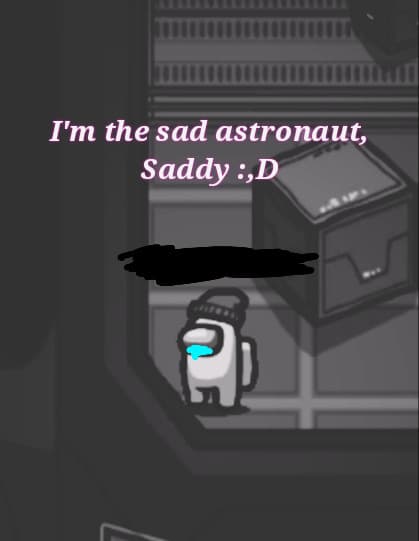 Infine lui è l'astronauta triste, Saddy.