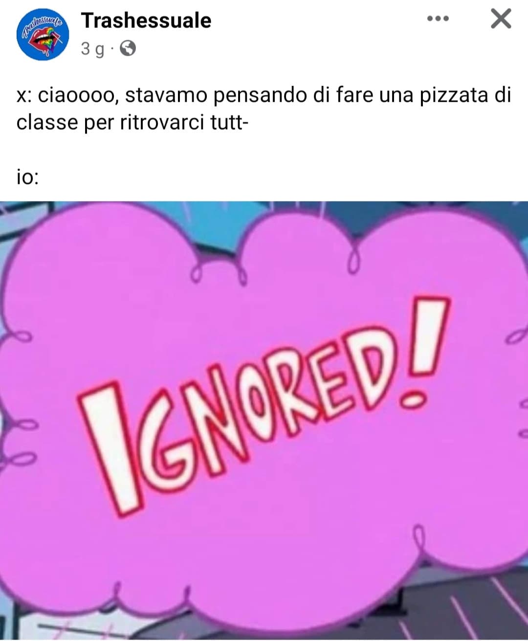 Io ogni volta che quelli delle medie ci provano, andate tutti gentilmente a fanculo ?