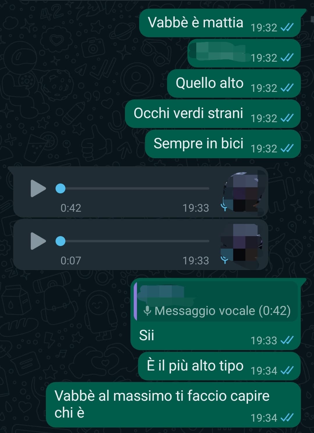 Io che cerco di spiegargli chi è che mi piace(descrizioni molto accorate HAHA)