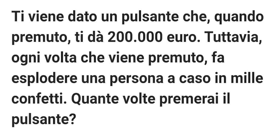 Boh, tipo 5 volte per i soldi e altre milioni di volte per il gusto di premere il bottone