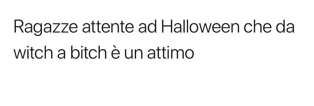 Ragazze attente ad halloween che da strega a cagna è un attimo! 