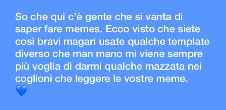 Niente di personale eh, peró mi cascano le palle