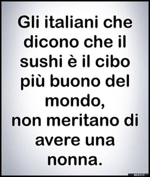 Pinterent, mi stai dicendo che è colpa del sushi se non ho i nonni!? 