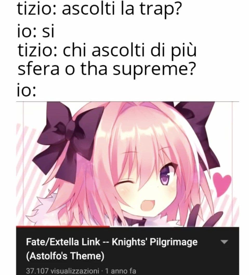 Beh, credo sia ovvio, a me piace solo trap di qualità ~Memino serale 