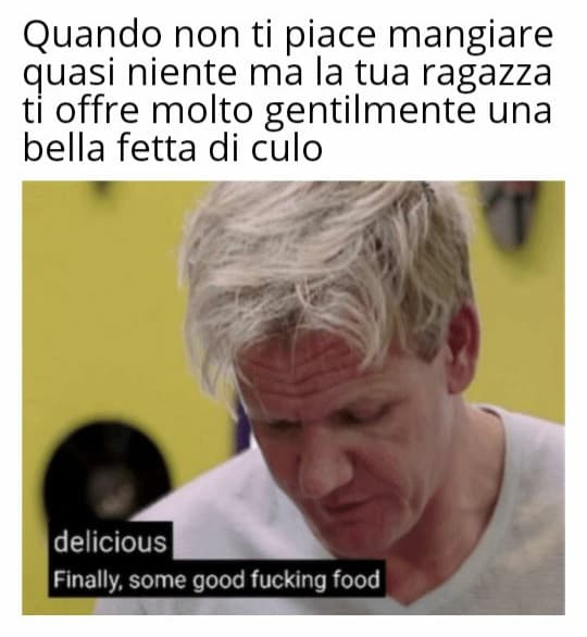 Seh, io ho voglia di morire di fame hahaha