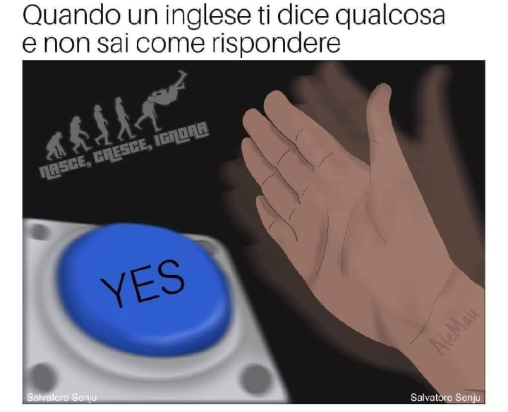 Anche in italiano quando non capisco che dicono