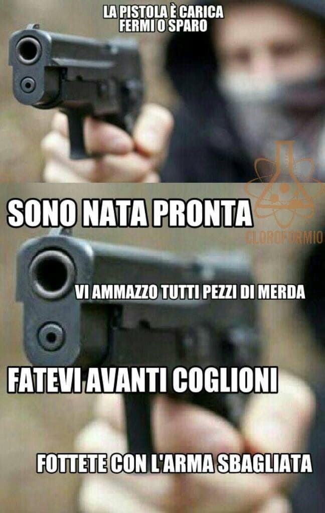 “Fottete con l’arma sbagliata”