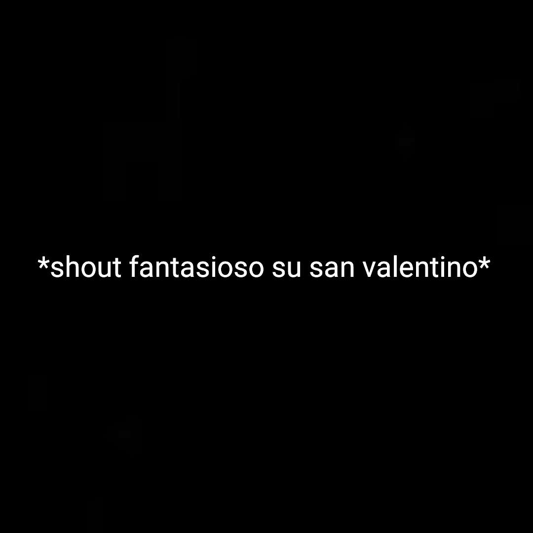 Shout fantasioso su san valentino