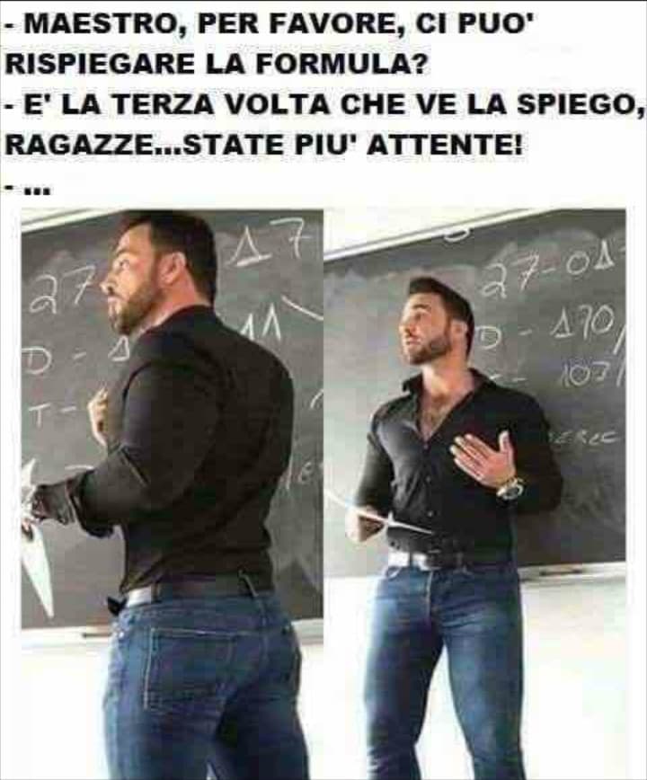 Con un professore così sarei stata la prima della classe in matematica probabilmente ??