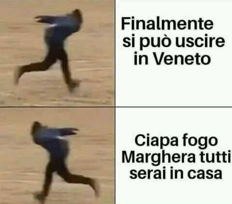 Scusate la carrellata ma per i meme veneti ne valeva la pena