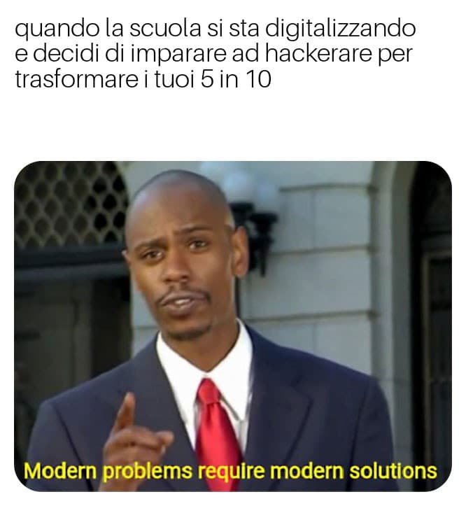 Se si modernizzano loro, mi modernizzo pure io. 