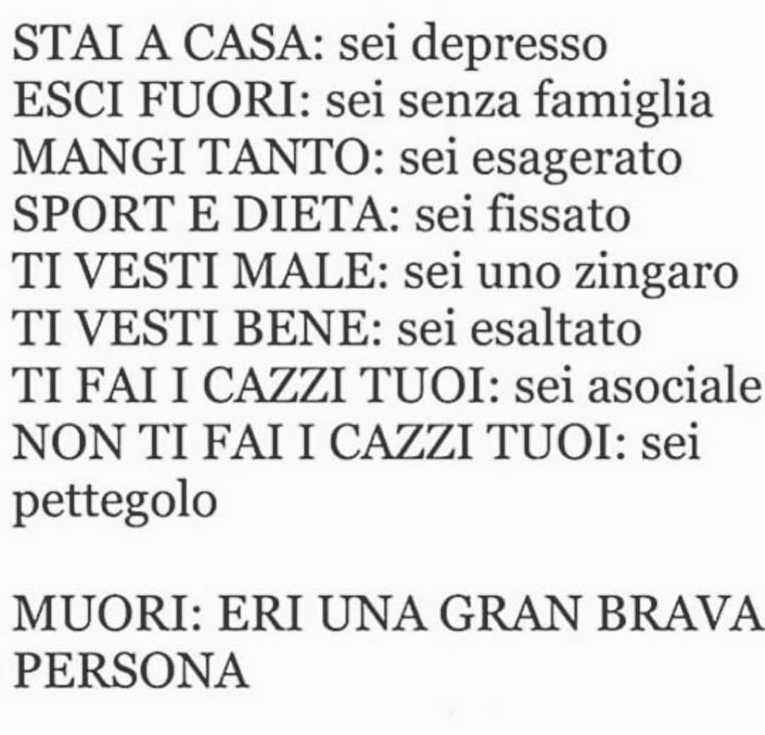 Meglio fare come me, ignorate la gente. 