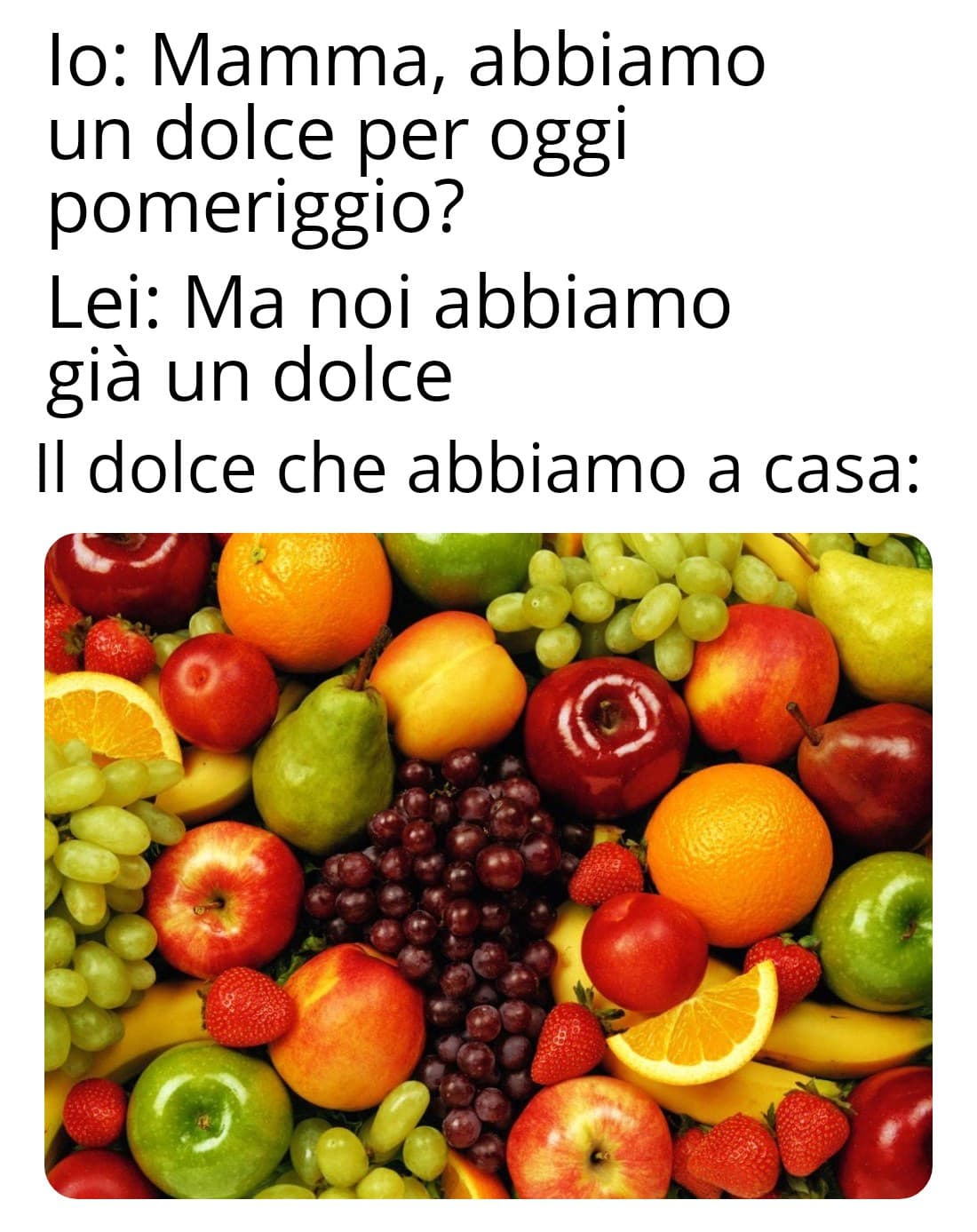 Tutte le volte, non è un dolce la frutta!! 