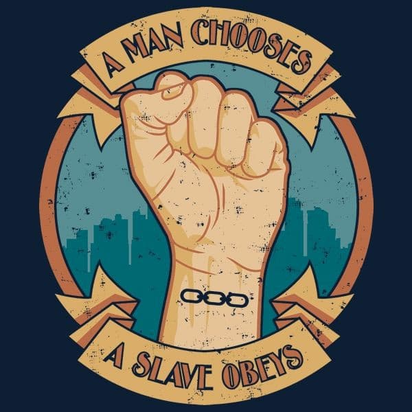 A man chooses - A slave obeys