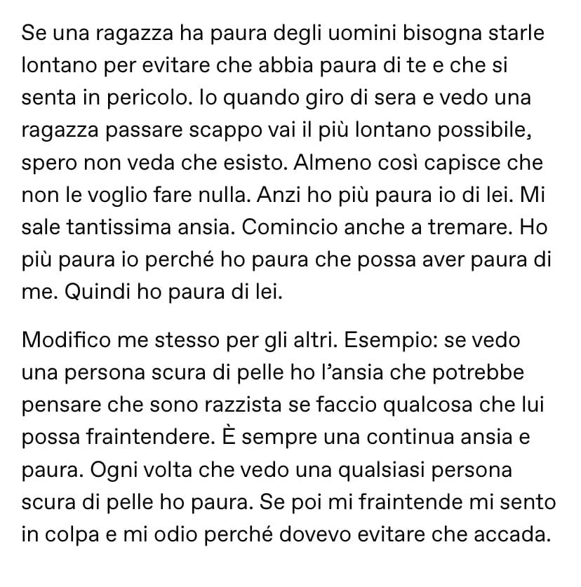 Per favore prendetelo sul serio perché è un problema che ho. Soffro d’ansia e fobia sociale. Voi cosa ne pensate di sta cosa? Secondo voi faccio bene? Oppure è una cosa che devo riuscire a eliminare? Ma la vedo dura 