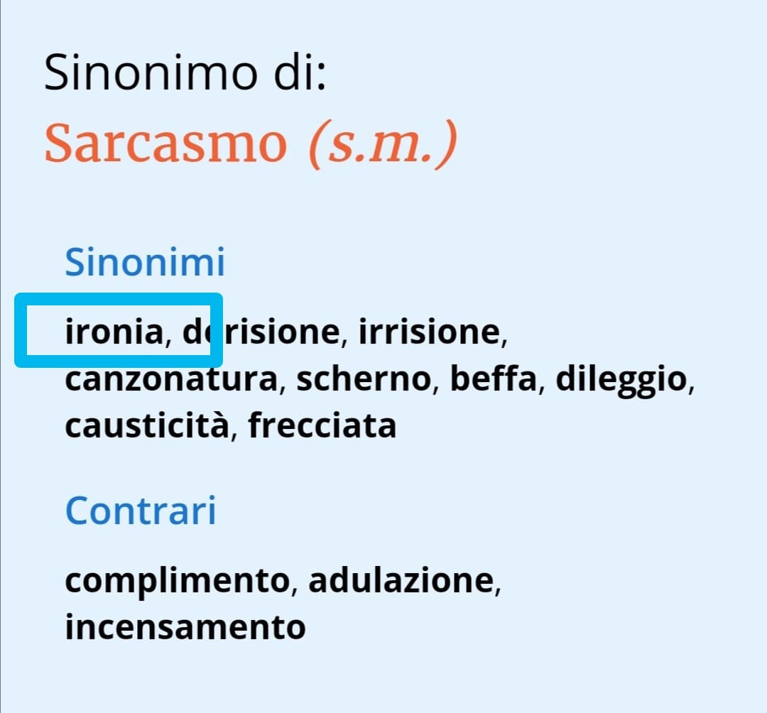 Invece come vedi, @AnonimoInIncognito ironia e sarcasmo sono la stessa cosa. 