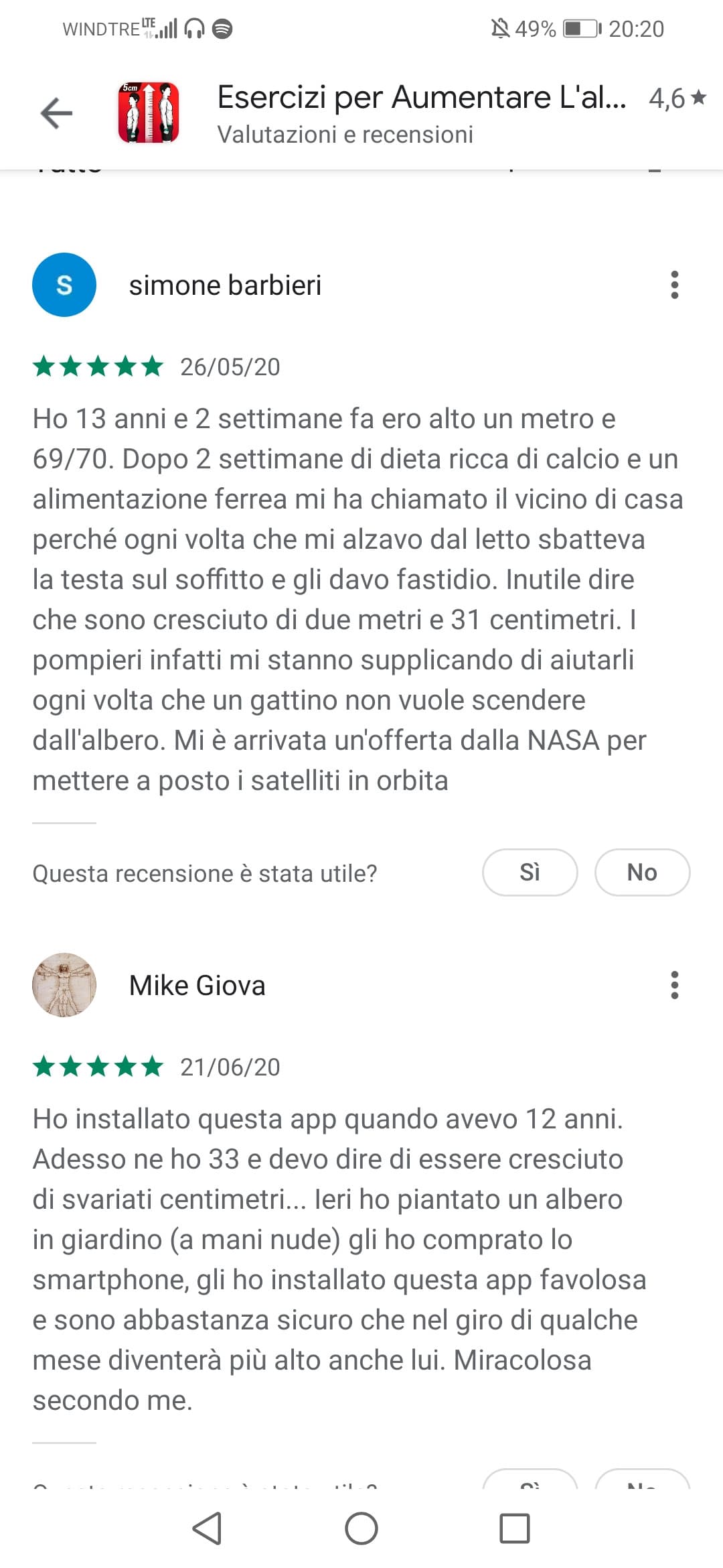 Stavo installando un'app e nel frattempo ho guardato le app consigliate e mi è apparsa questa che diceva come aumentare l'altezza. Eh niente questo tizi che prendono in giro l'app mi hanno alzato un botto il morale??