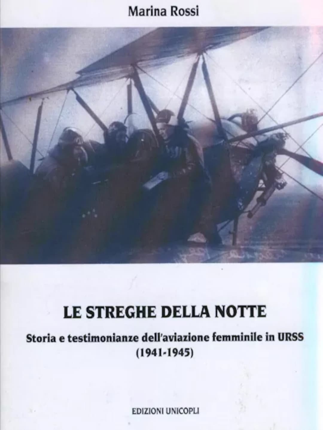 "Le streghe della notte. Storie e testimonianze dell'aviazione femminile in URSS (1941–1945)", di Marina Rossi, Ed. Unicopli, Milano 2003. (descrizione) 