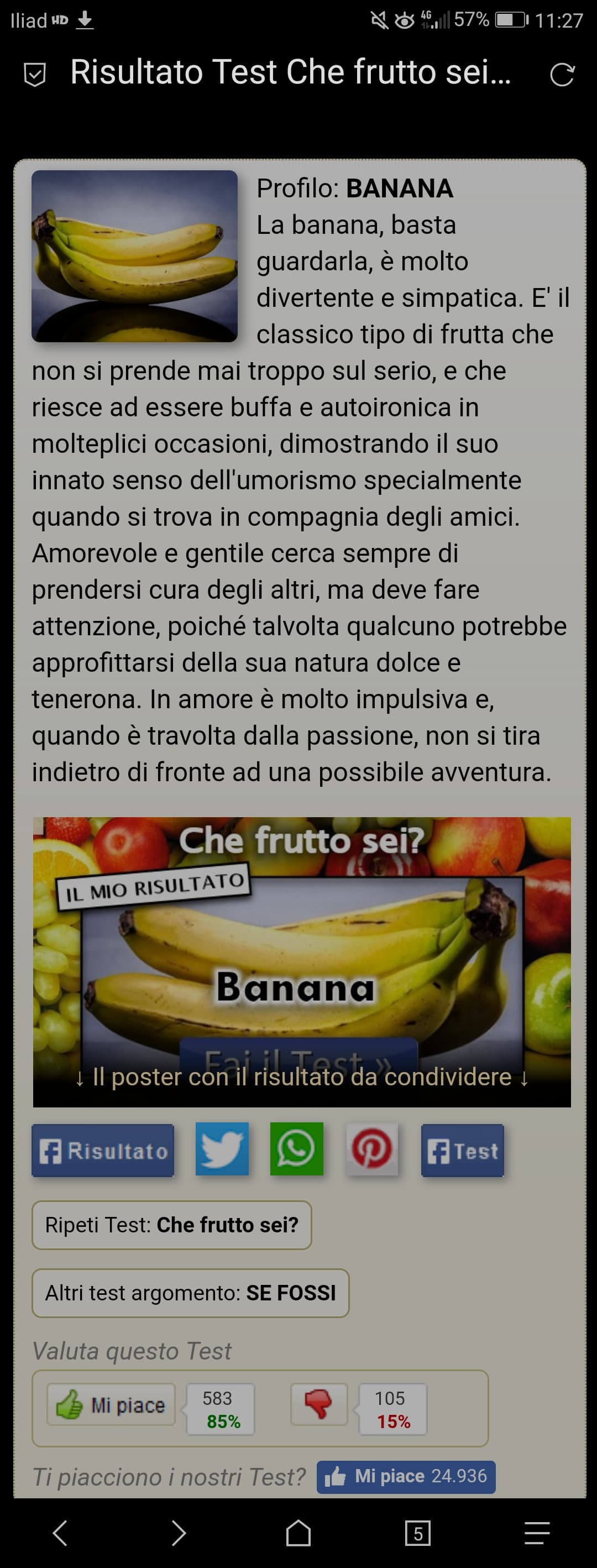 All'inizio risultavo un cocomero, però non mi ci rispecchiavo molto, perciò ho rifatto il test... sono una fottutissima banana.