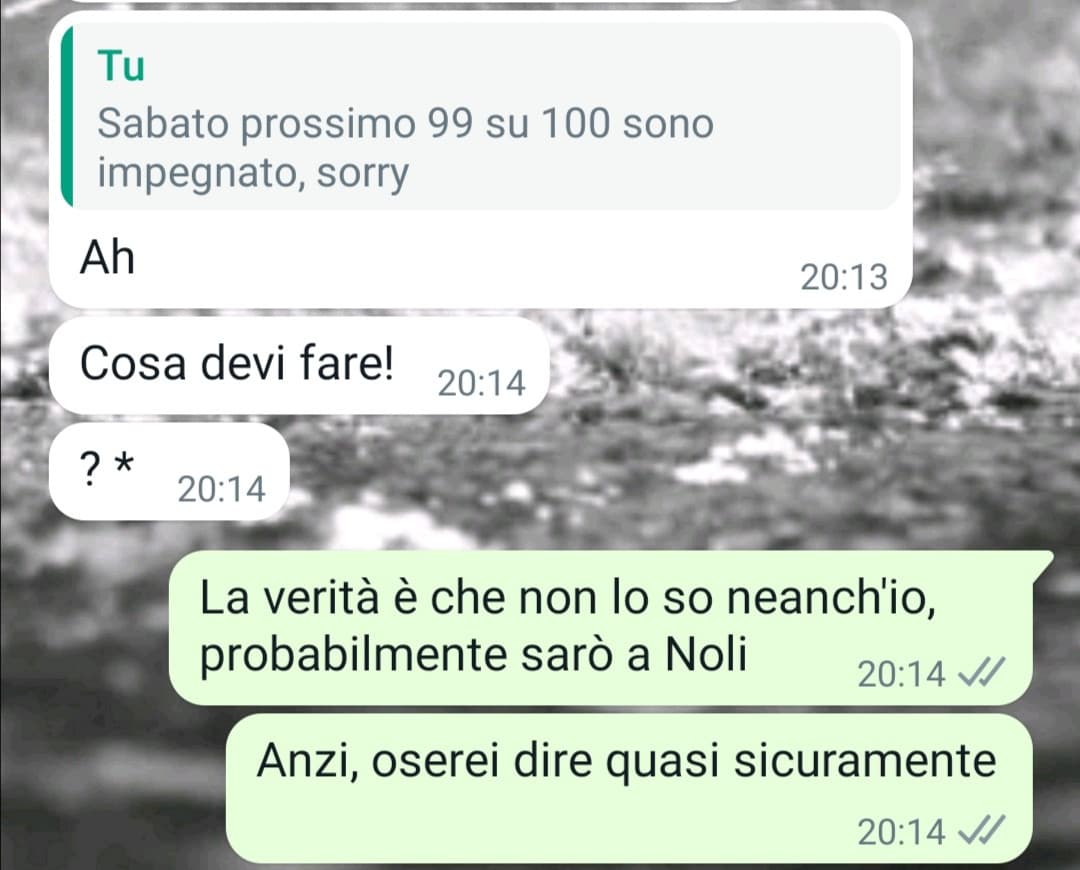 Ma col cazzo che vengo con te a fare gli scherzi al tuo ex, 1. Non ho voglia di vederti e 2. Queste si chiamano molestie oh! (sì, è sempre la mia ex, mi sono già rotto i coglioni)