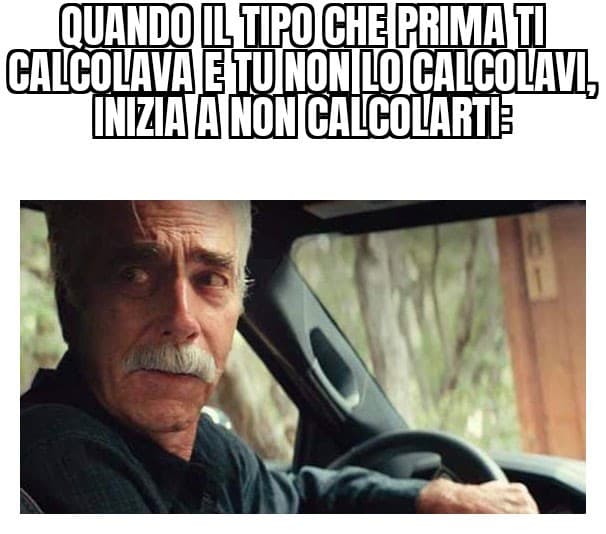 E io:"Ma chi ti vuole" 