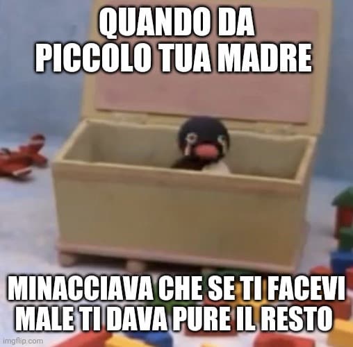 Oppure quando diceva "aspetta che torna tuo padre" 