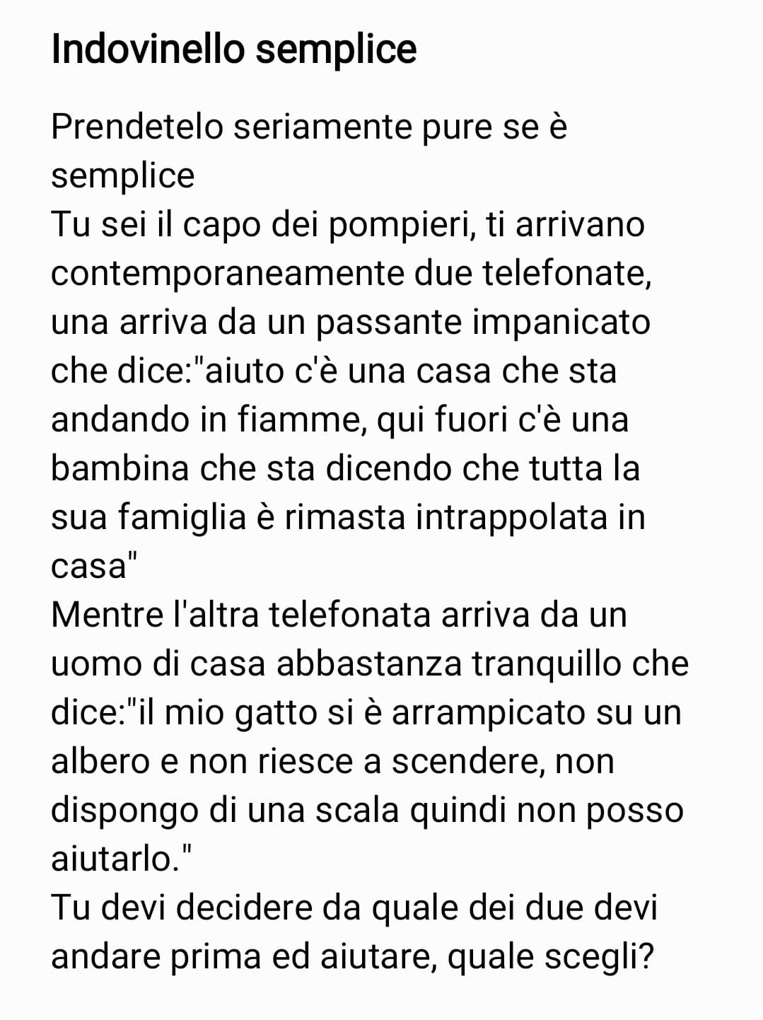 Purtroppo molte persone non capiscono questo indovinello pure se è semplice