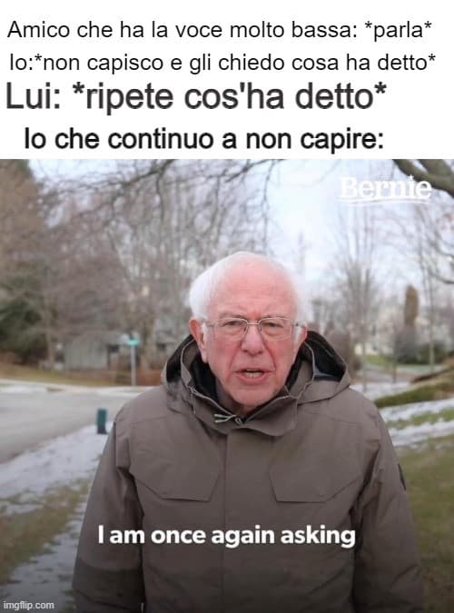 Non ho ancora capito se sono io che ho bisogno di amplifon oppure lui che deve alzare un po' la voce-