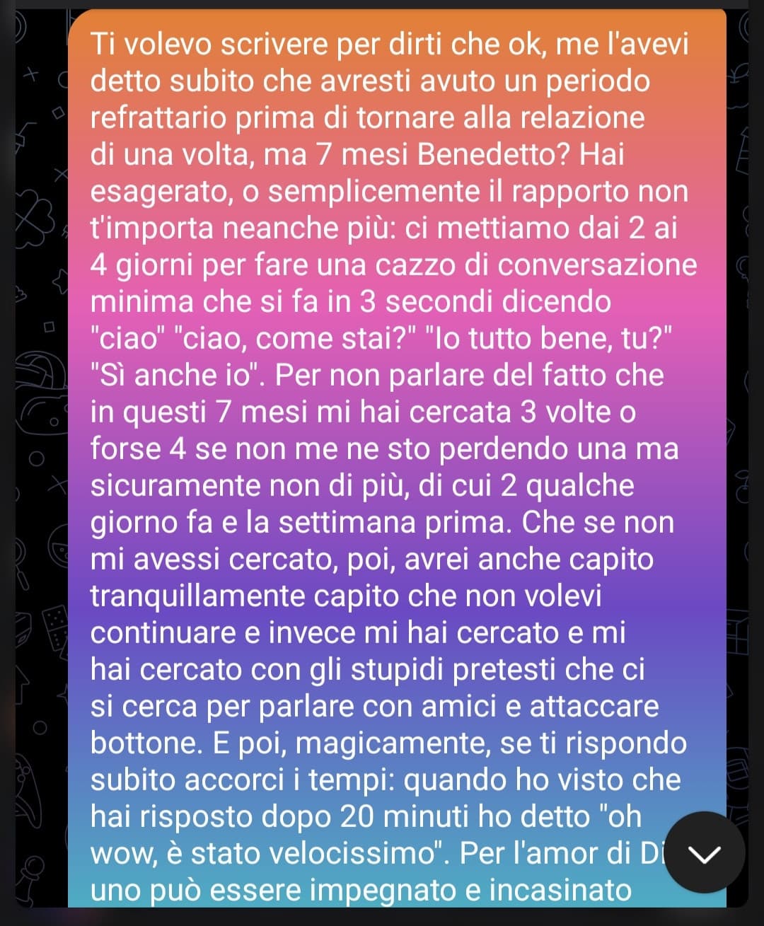 Visto che mo va di moda postare le proprie chat: Due giorni per rispondermi, ma vaffanculo. Vi consiglio di mandare spesso quel link, vale più di mille parole 