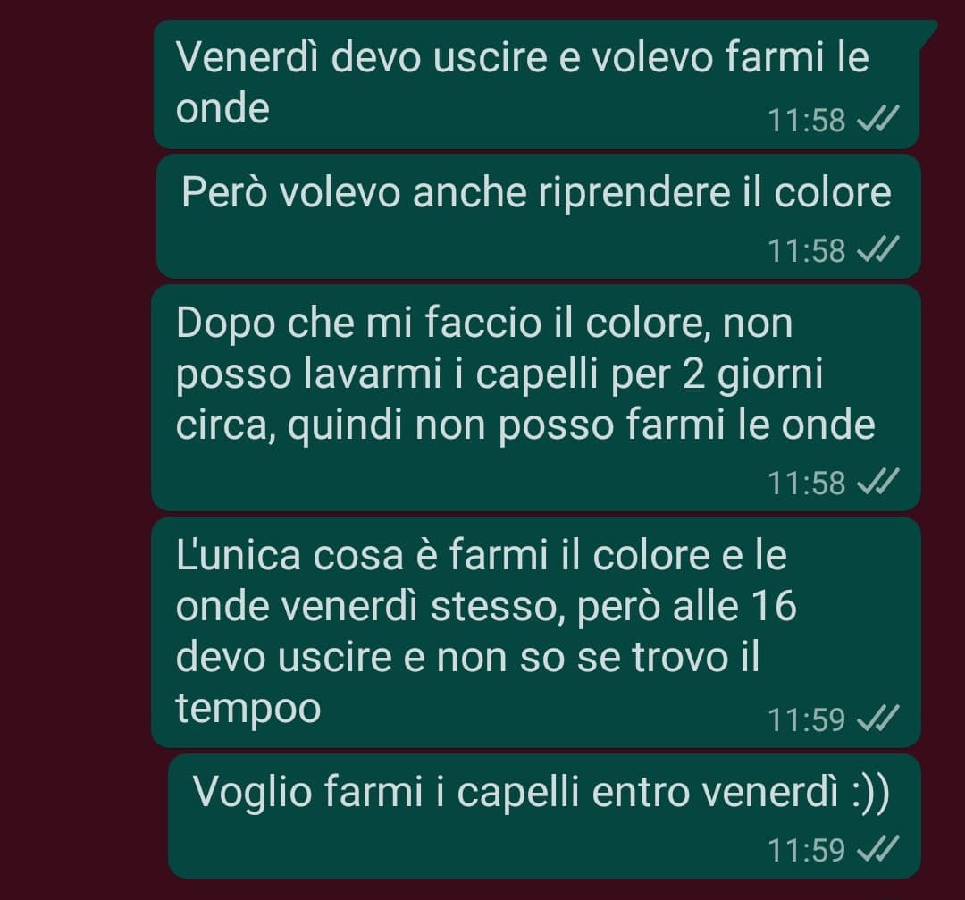 Io che tartasso mia madre di messaggi perché voglio farmi i capelli: