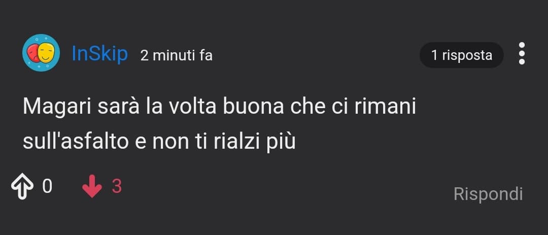 Sputarti in faccia dopo questo commento dovrebbe essere il minimo..c*glione.