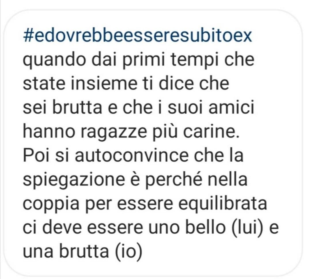 "dovrebbe"??? Perché state con 'sti narcisisti del cazzo? Perché gli permettete di sminuirvi? 