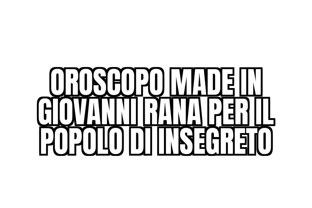 Oroscopo insegreto by @GiovanniRana_