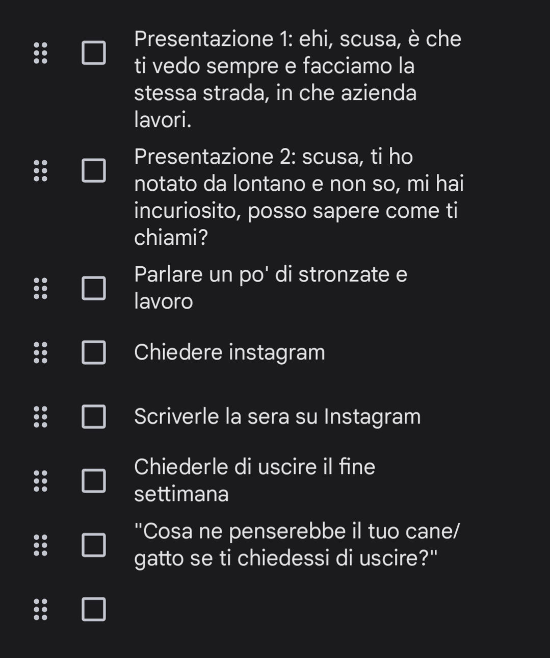 Io ho un elenco puntato che uso quando voglio conoscere una ragazza, che ne pensate?